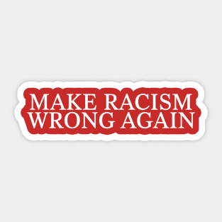 Make Racism Wrong Sticker